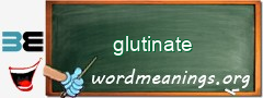 WordMeaning blackboard for glutinate